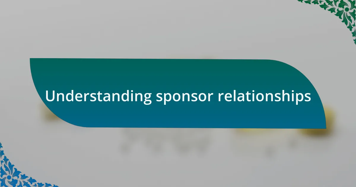Understanding sponsor relationships