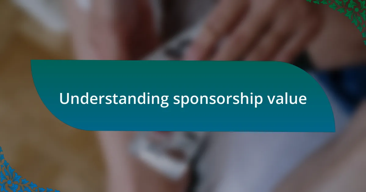 Understanding sponsorship value