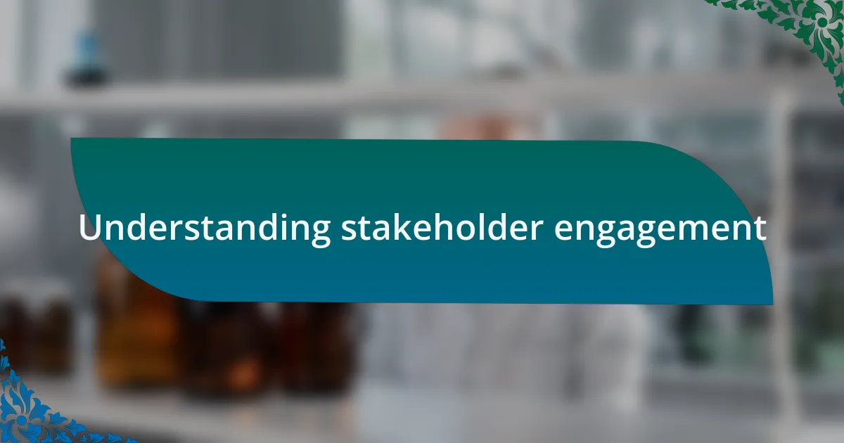 Understanding stakeholder engagement