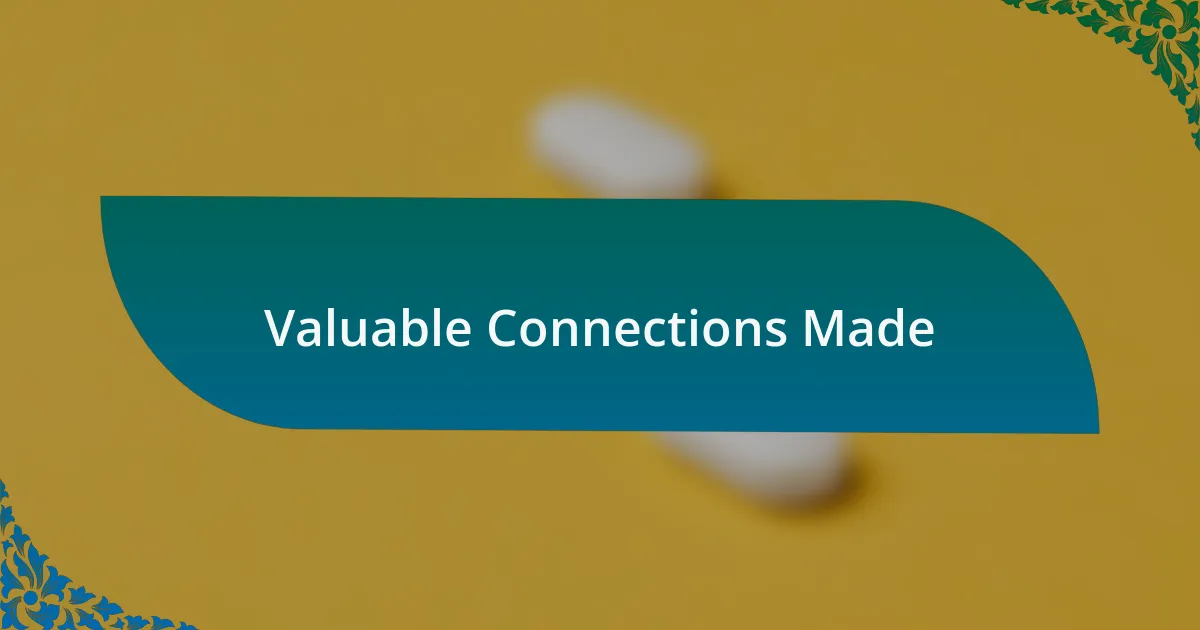 Valuable Connections Made